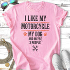 Pink t-shirt with "I Like My Motorcycle, My Dog, and Maybe 3 People" text.
