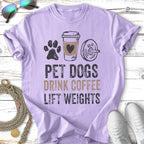 T-shirt with "PET DOGS DRINK COFFEE LIFT WEIGHTS" text and graphics.