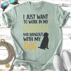 Light green t-shirt with "I JUST WANT TO WORK IN MY GARDEN AND HANGOUT WITH MY DOG" and a dog silhouette.