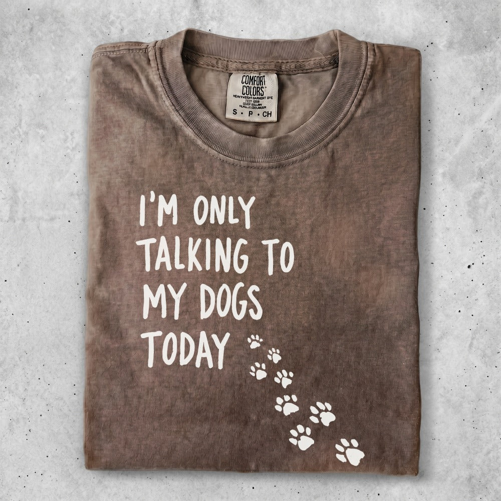 Brown t-shirt with "I'm only talking to my dogs today" text and paw prints.