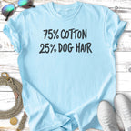 Light blue t-shirt with "75% COTTON 25% DOG HAIR" text.