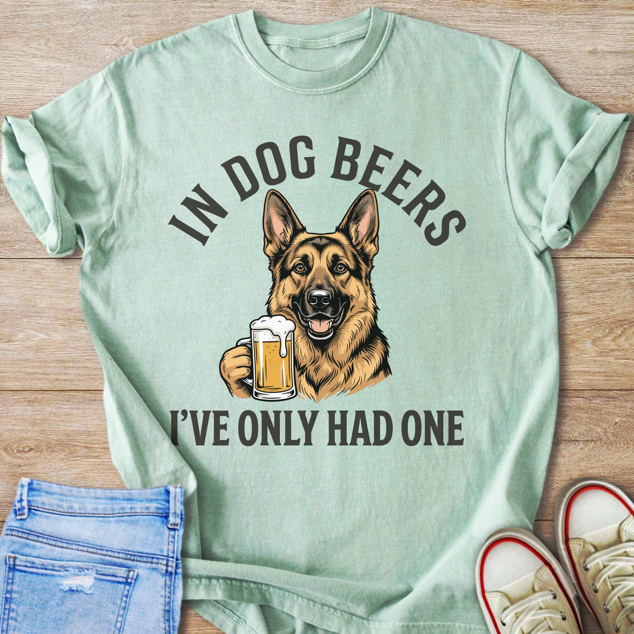 Dog Beers I've Only Had One German Shepherd T-Shirt