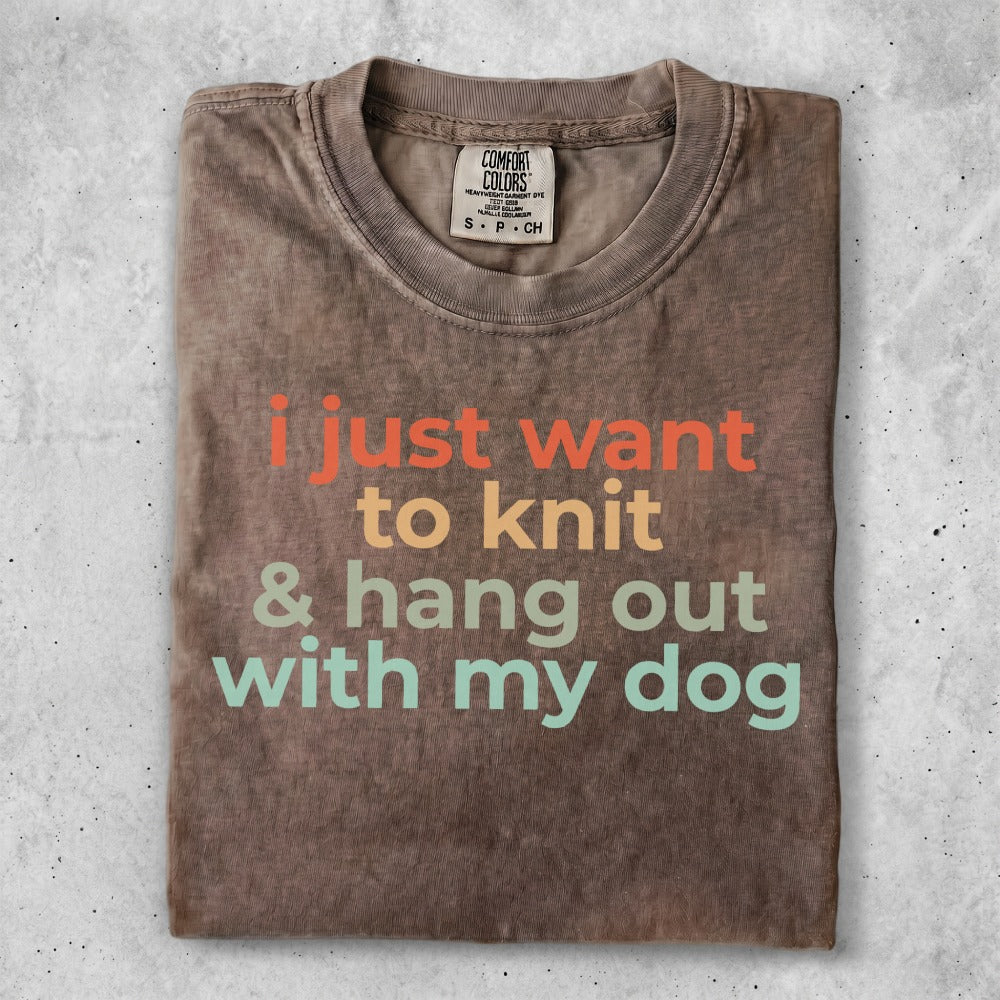Brown t-shirt with "I just want to knit & hang out with my dog" text.