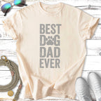 Cream t-shirt with "BEST DOG DAD EVER" text in gray.
