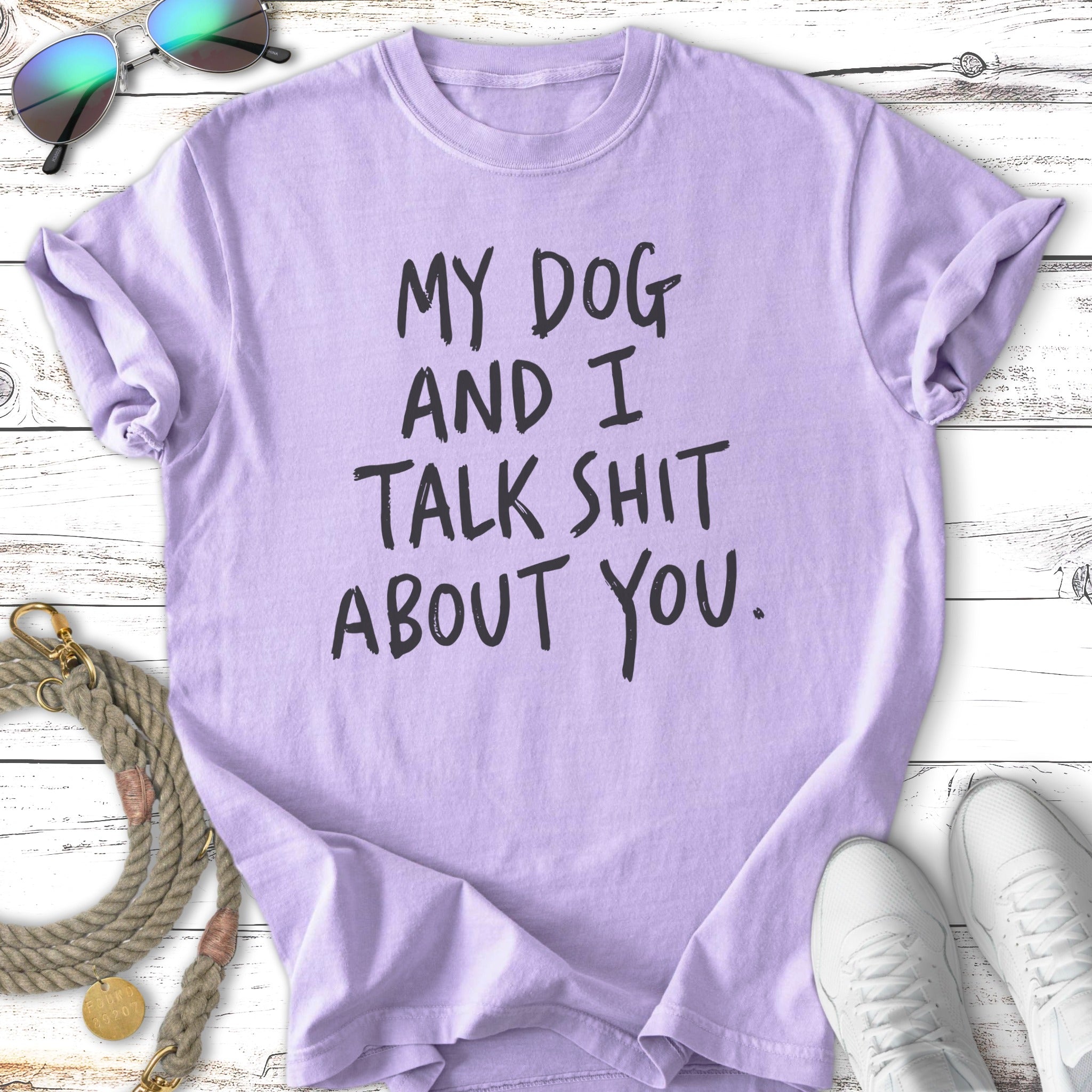My Dog & I Talk Shit T-Shirt