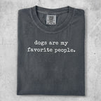 Comfort Colors t-shirt with "dogs are my favorite people" text.