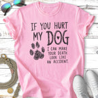 Pink t-shirt with paw print and text: "If you hurt my dog I can make your death look like an accident."