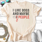 T-shirt with "I like dogs and maybe 2 people" text.