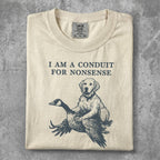 Dog and goose illustration on a cream t-shirt reading "I am a conduit for nonsense."