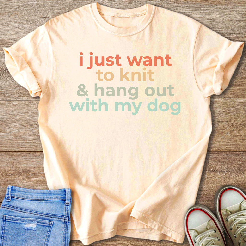 Peach t-shirt with text "i just want to knit & hang out with my dog".