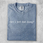 Washed blue t-shirt with "can I pet dat dawg?" text.