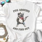 Pug wearing a cowboy hat and holding a pistol, text reads "Pug Around and Find Out".