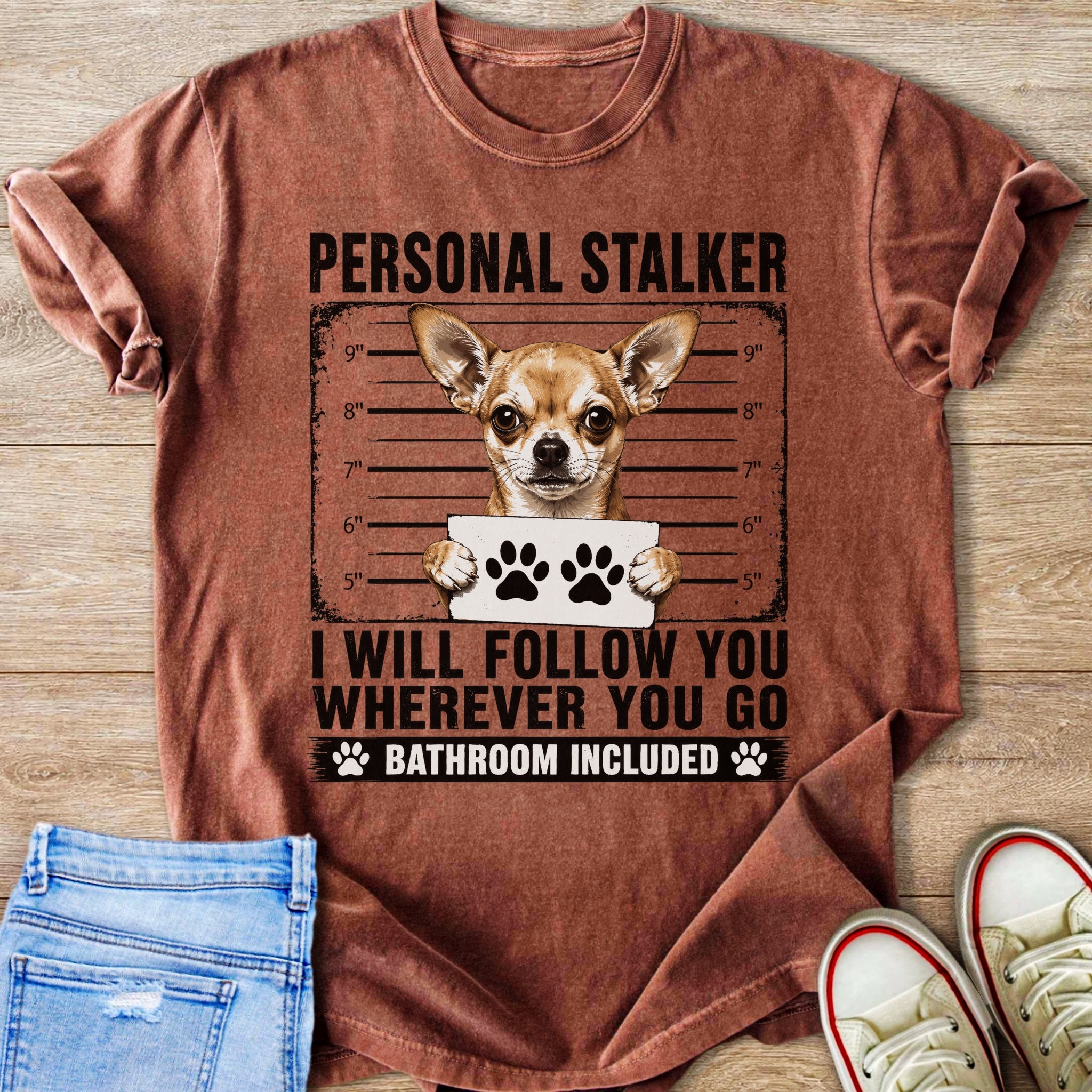 Chihuahua mugshot with "Personal Stalker" and "Bathroom Included" text.