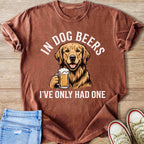 Dog Beers I've Only Had One Golden Retriever T-Shirt