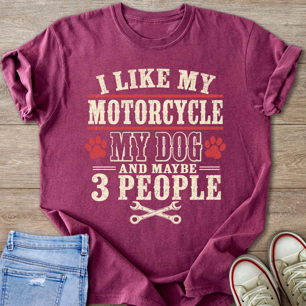 Burgundy t-shirt with text "I like my motorcycle my dog and maybe 3 people."