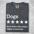 Dark gray t-shirt with "Dogs ★★★★★ Much better than people. Highly recommend." text.