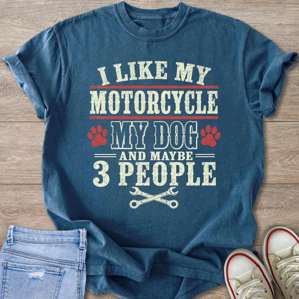 Blue t-shirt with distressed text: I Like My Motorcycle, My Dog, And Maybe 3 People.
