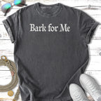 Dark t-shirt with "Bark for Me" text in white gothic font.
