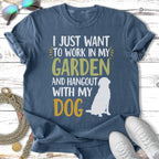 T-shirt with text "I JUST WANT TO WORK IN MY GARDEN AND HANGOUT WITH MY DOG" and a dog silhouette.