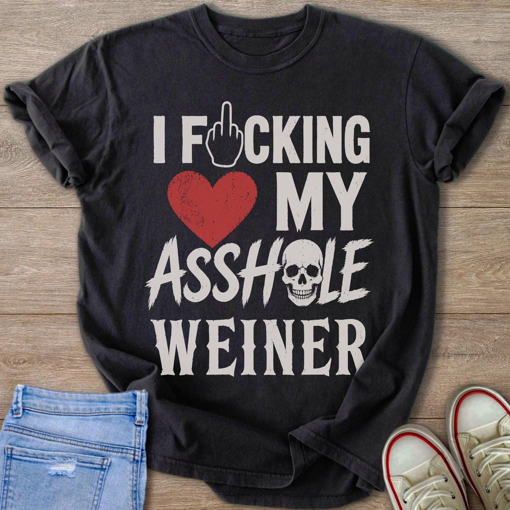 Black t-shirt with white text: I F_CKING MY ASSHOLE WEINER