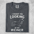 Charcoal t-shirt with "I Caught You Looking At My Weiner" and a dachshund graphic.