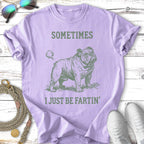 Bulldog tooting with "Sometimes I just be fartin'" text.