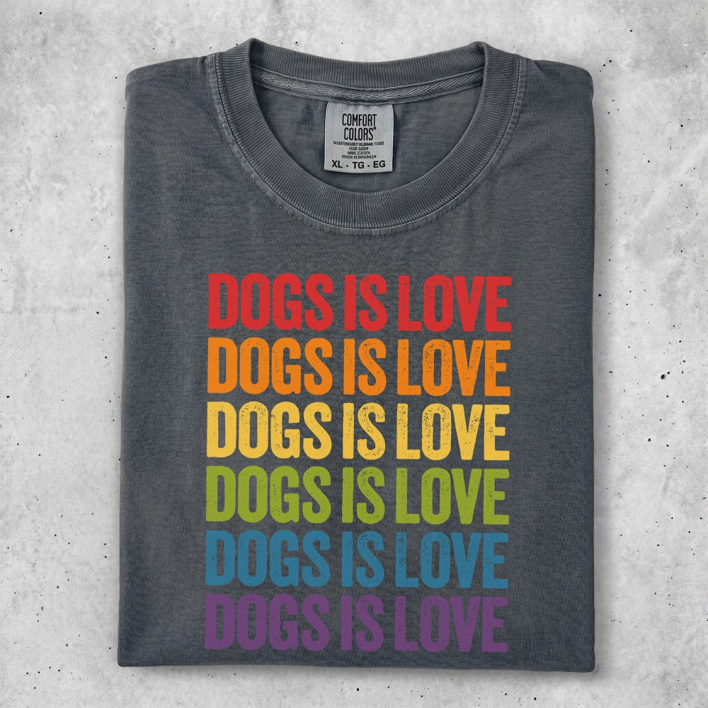 Gray t-shirt with "Dogs is Love" in rainbow colors.