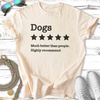Cream t-shirt with "Dogs ★★★★★ Much better than people. Highly recommend."