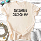 Cream t-shirt with "75% COTTON 25% DOG HAIR" printed in black.