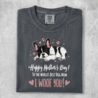 Gray t-shirt with sleeping French bulldog, "Happy Mother's Day!" and "I WOOF YOU!"