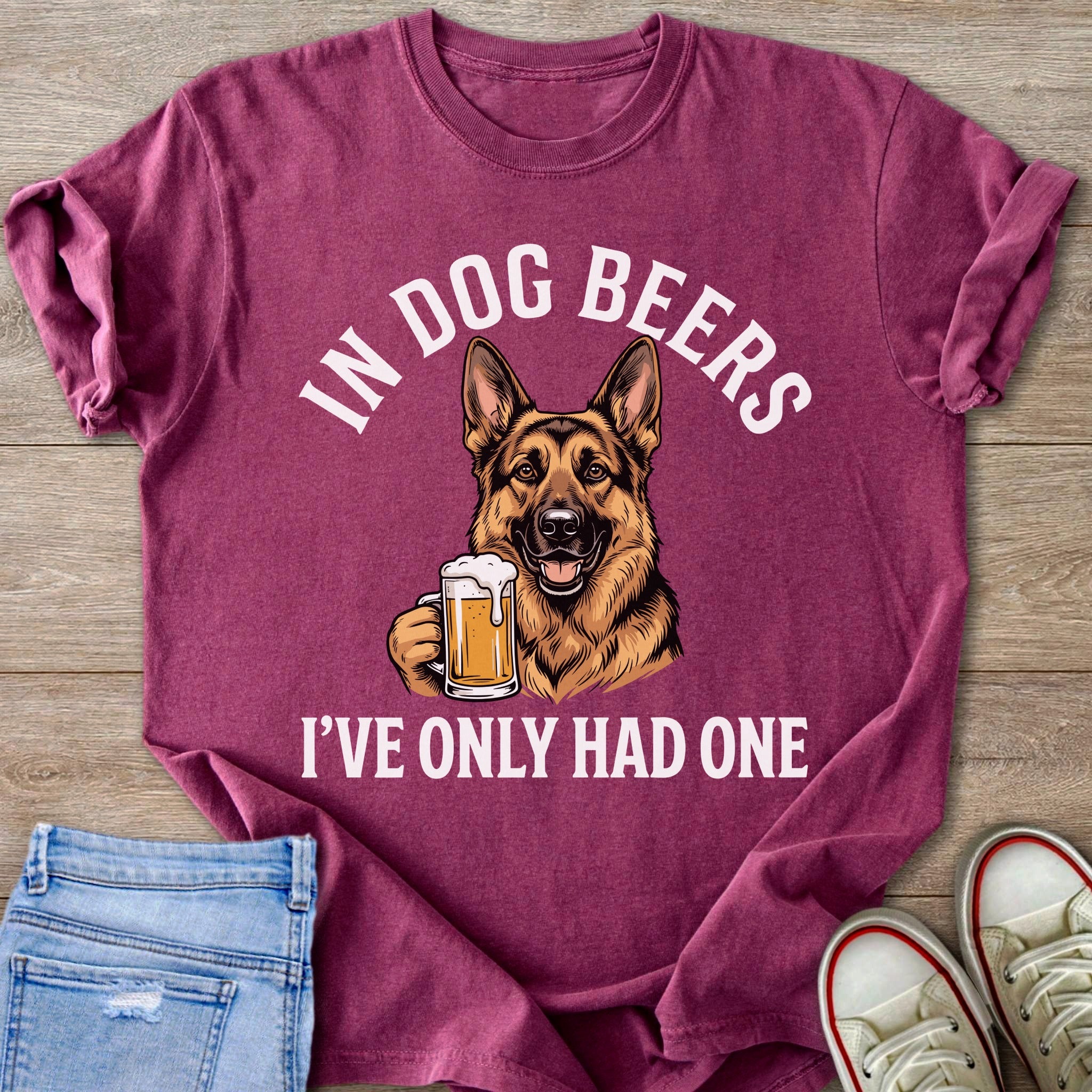 Dog Beers I've Only Had One German Shepherd T-Shirt