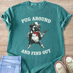 Teal t-shirt with pug cowboy graphic and text "PUG AROUND AND FIND OUT".