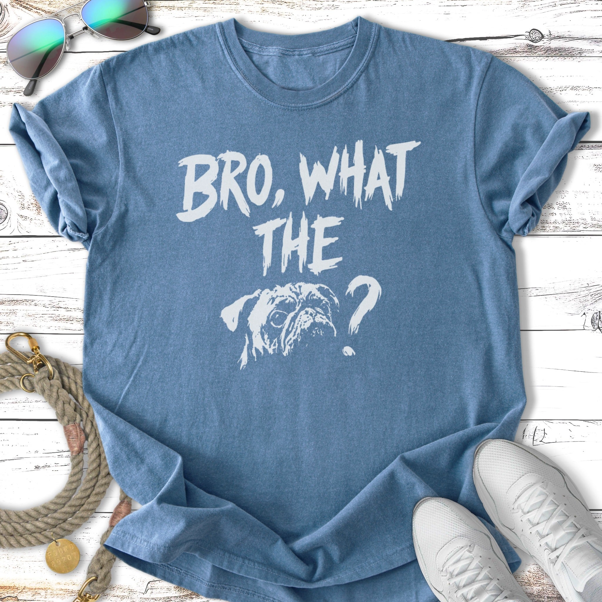 Blue t-shirt with "BRO, WHAT THE ?" and a pug illustration.