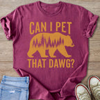Maroon t-shirt with "CAN I PET THAT DAWG?" text and a bear silhouette filled with trees.