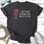 Dark t-shirt with wine glass graphic and text: "I just want to drink wine and pet my dog."