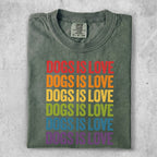 Green t-shirt with "Dogs is Love" repeated in rainbow colors.