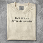 Comfort Colors t-shirt with "dogs are my favorite people" text.