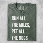 Comfort Colors t-shirt with text "RUN ALL THE MILES, PET ALL THE DOGS".