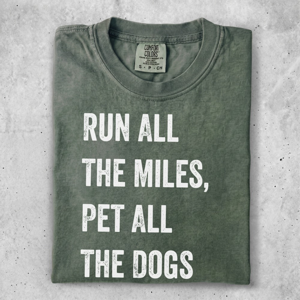 Comfort Colors t-shirt with text "RUN ALL THE MILES, PET ALL THE DOGS".