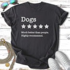 Dark t-shirt with "Dogs" and five stars, "Much better than people. Highly recommend."
