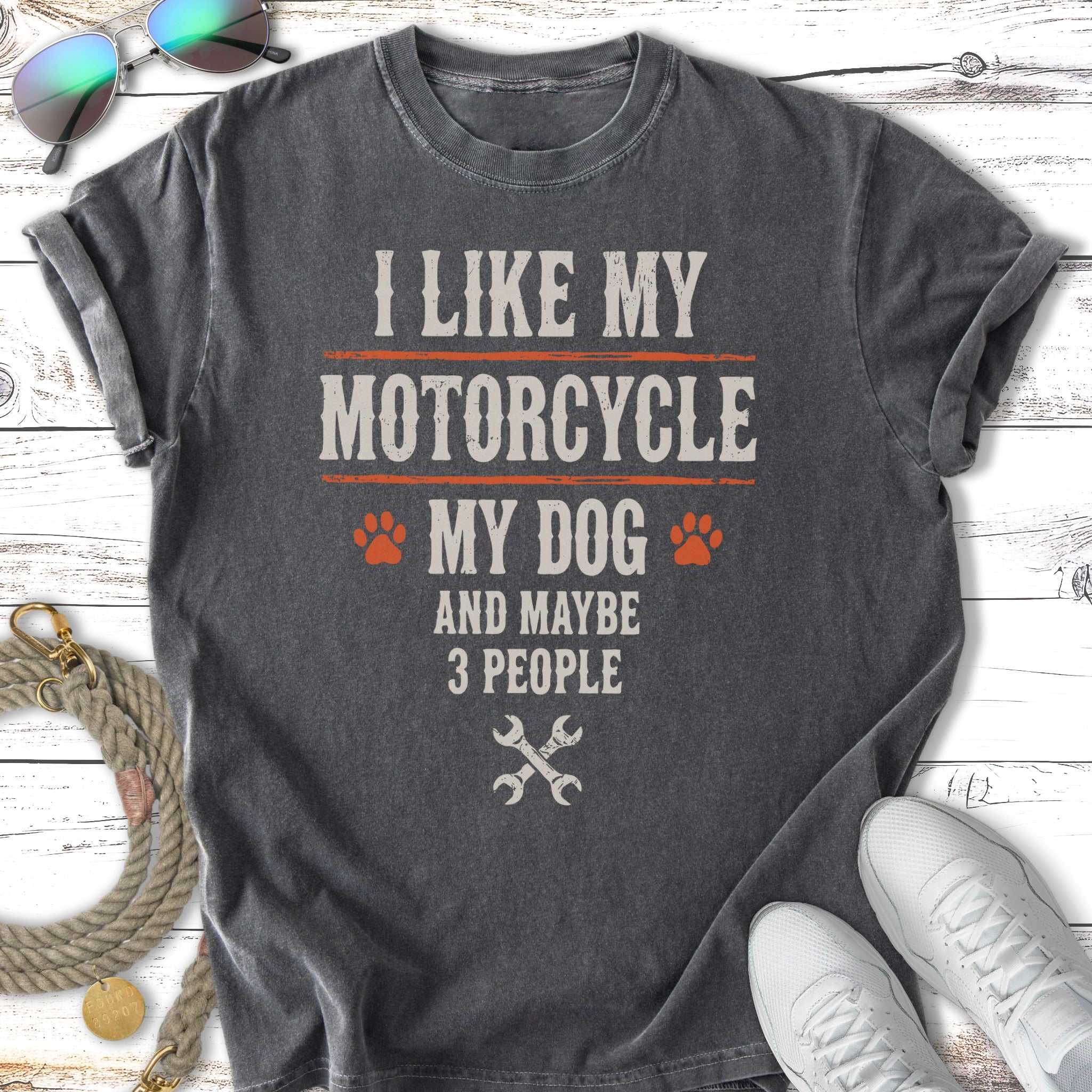 T-shirt with "I like my motorcycle, my dog, and maybe 3 people" text.