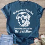 Blue t-shirt with white graphic of dog wearing sunglasses and text "Hi! My name is Stop That. Sometimes they call me GetBackHere."