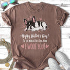 French bulldog graphic on brown t-shirt, "Happy Mother's Day! To The World's Best Dog Mom I Woof You!"