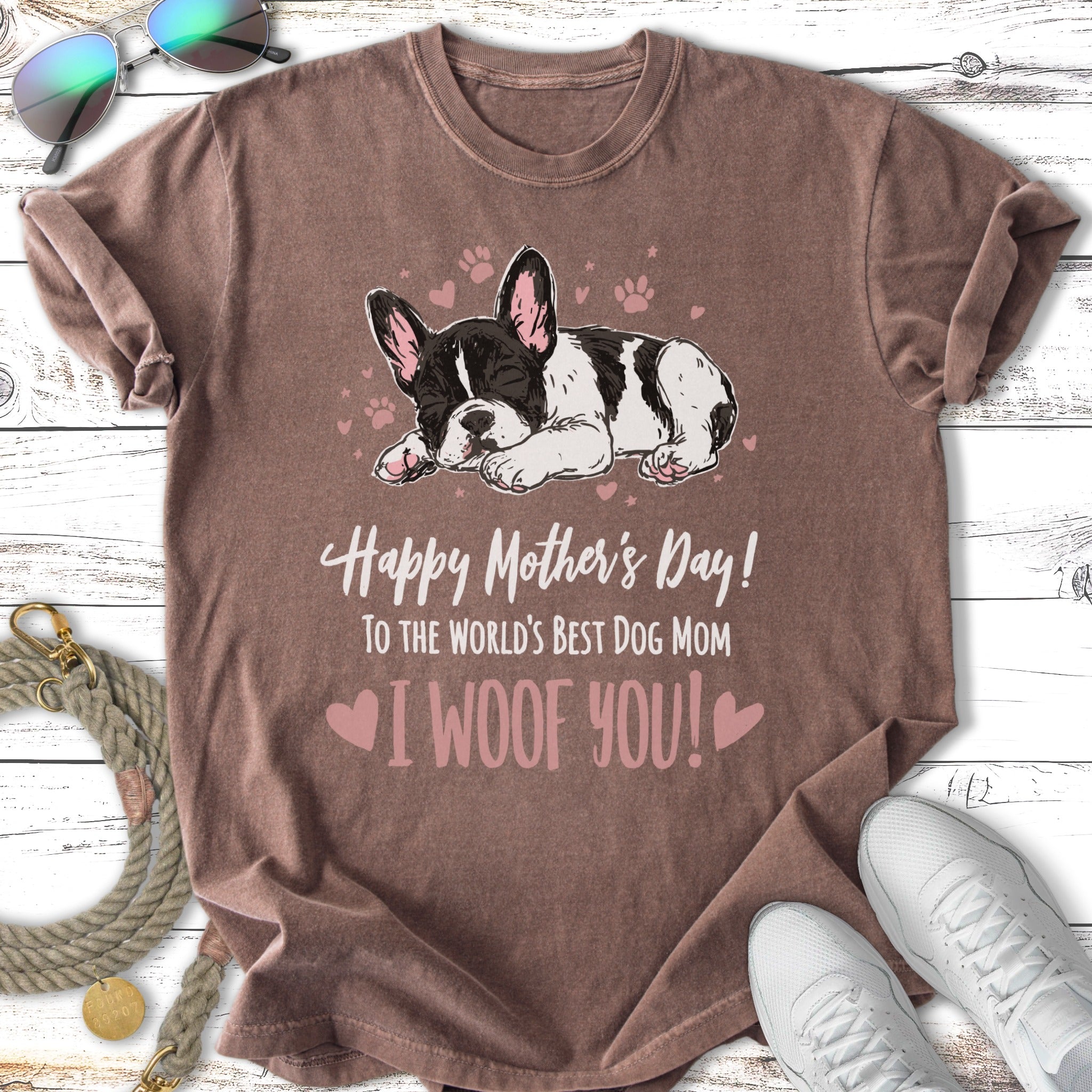 French bulldog graphic on brown t-shirt, "Happy Mother's Day! To The World's Best Dog Mom I Woof You!"