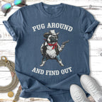 Pug wearing cowboy hat and holding gun, with text "Pug Around and Find Out".