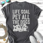T-shirt with "LIFE GOAL PET ALL THE DOGS" and five dog breeds.