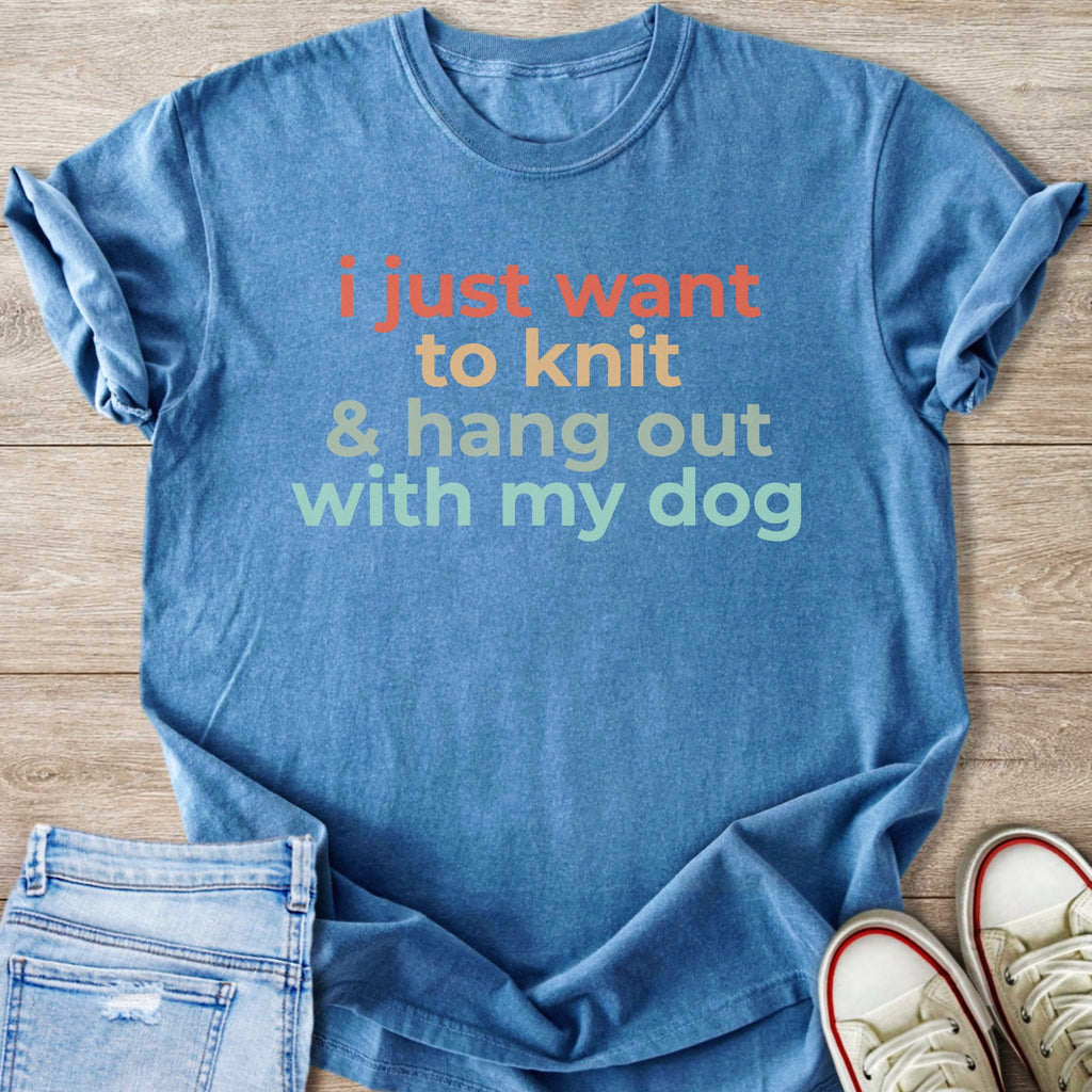 Blue t-shirt with "I just want to knit & hang out with my dog" graphic.