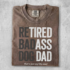 T-shirt with "Retired Badass Dog Dad" and humorous text.