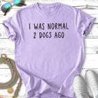 Lavender t-shirt with "I WAS NORMAL 2 DOGS AGO" text.