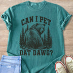 Teal t-shirt with a graphic of a bear in a forest and text "CAN I PET DAT DAWG?"